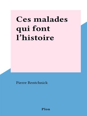 cover image of Ces malades qui font l'histoire